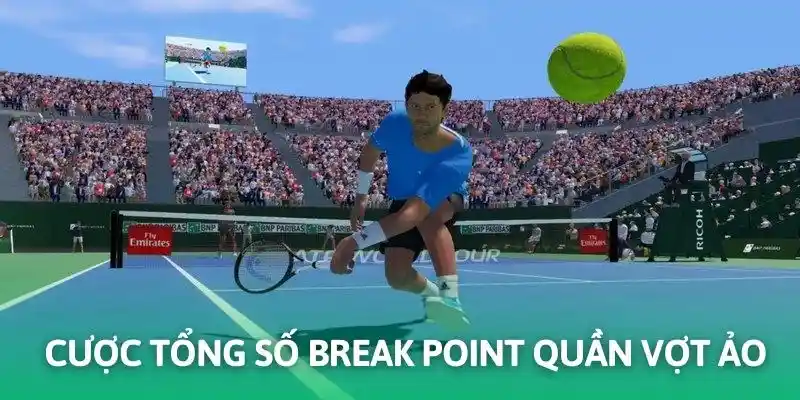 Cá cược quần vợt ảo cùng kèo tổng số break point