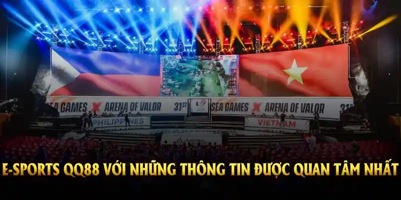 E-sports QQ88 với những thông tin được quan tâm nhất