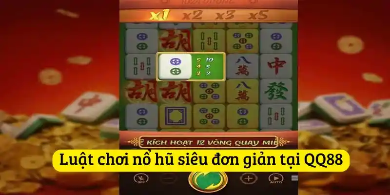 Luật chơi nổ hũ siêu đơn giản tại QQ88