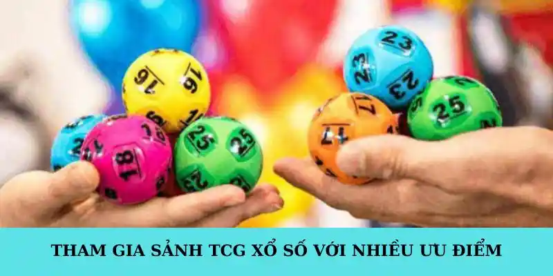 Tham gia sảnh TCG xổ số với nhiều ưu điểm