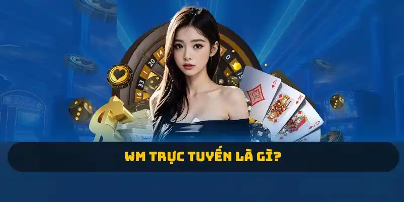 WM trực tuyến là gì?