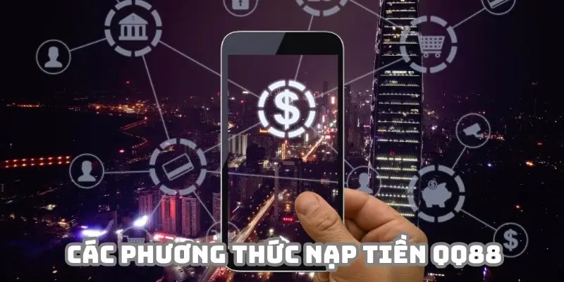 Hệ thống hỗ trợ đa dạng các phương thức nạp tiền QQ88